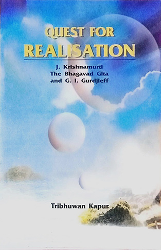 Quest for Realisation - Krishnamurti, the Bhagavad Gita, and Gurdjieff
